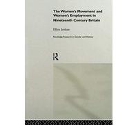 The Women's Movement And Women's Employment In Nineteenth Century Britain