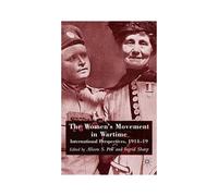 The Women's Movement in Wartime Alison S. Fell (Auteur)