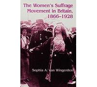 The Women's Suffrage Movement In Britain, 1866-1928