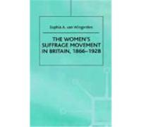 The Women's Suffrage Movement in Britain, 1866-1928 Sophia A. Van Wingerden (Auteur)