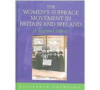The Women's Suffrage Movement in Britain And Ireland, Women's and Gender History Series Elizabeth Crawford (Auteur)