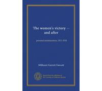 The women's victory -- and after: personal reminiscences, 1911-1918