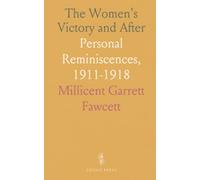 The Women's Victory and After: Personal Reminiscences, 1911-1918