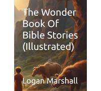 The Wonder Book Of Bible Stories (Illustrated)