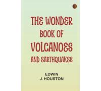 The Wonder Book of Volcanoes and Earthquakes