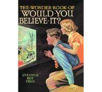 The Wonder Book Of Would You Believe It?