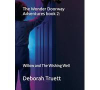 The Wonder Doorway Adventures book 2:: Willow and The Wishing Well