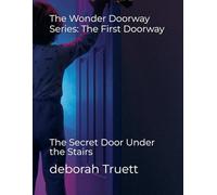 The Wonder Doorway Series: The First Doorway: The Secret Door Under the Stairs