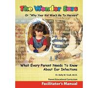The Wonder Ears Or Why Your Kid Won't Go To Harvard Facilitator's Manual