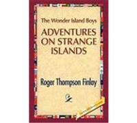 The Wonder Island Boys: Adventures on Strange Islands Finlay, Roger T. (Auteur)