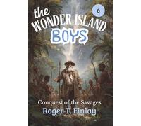 The Wonder Island Boys: Conquest of the Savages (Annotated)