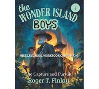 The Wonder Island Boys - The Capture and Pursuit: MIDDLE SCHOOL WORKBOOK COMPANION