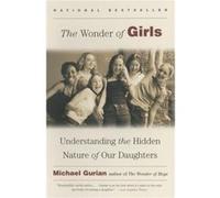 The Wonder of Girls Understanding the Hidden Nature of Our Daughters by Michael Gurian Michael Gurian (Auteur)