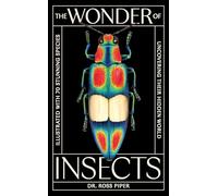 Ross Piper The Wonder of Insects: Uncovering their Hidden World (Relié)