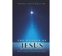The Wonder of Jesus: More Than a Wonderful Man!