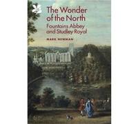 The Wonder Of The North: Fountains Abbey And Studley Royal (National Trust Monographs) (Hardcover) Mark Newman, (Auteur)