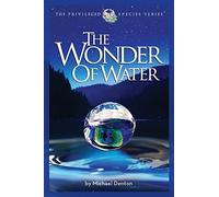 The Wonder of Water: Water's Profound Fitness for Life on Earth and Mankind