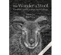 The Wonder of Wool: A Knitter's Guide to Pure Breed Sheep by Justine Lee NEUF
