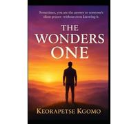 The Wonder One: Sometimes, you are the answer to someone's silent prayer - without even knowing it.99