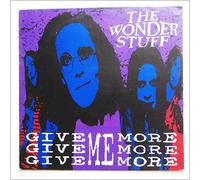 THE WONDER STUFF / GIVE GIVE GIVE ME MORE MORE MORE