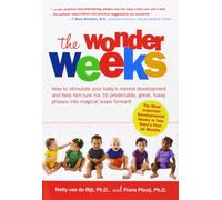 The Wonder Weeks: How to stimulate your baby's mental development and help him turn his 10 predictable, great, fussy phases into magical leaps forward