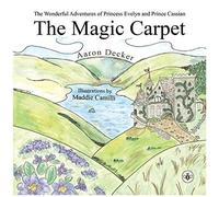 The Wonderful Adventures Of Princess Evelyn And Prince Cassian The Magic Carpet
