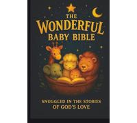 The Wonderful BABY Bible: Snuggled in the Stories of God’s Love