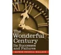 The Wonderful Century: Its Successes and Failures Wallace, Alfred Russell (Auteur)