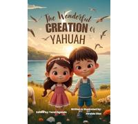 The Wonderful Creation of Yahuah: The Seven Days of Creation for Little Hearts