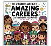 The Wonderful Journey Of Amazing Careers:: Inspiring & Fun Coloring Book For Kids To Discover Different Professions!