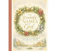 The Wonderful Names of God - A Peaceful Christmas Coloring Book.: Celebrate the beauty of Christmas and deepen your faith with this elegant Christian ... designs that honor the holy Names of God.