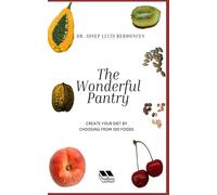 The wonderful pantry: Create your diet by choosing from 100 foods that will help you avoid disease.