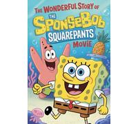 The Wonderful Story Of The SpongeBob SquarePants Movie