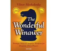 The Wonderful Winawer: Strategic Ideas & Surprise Weapons for Dynamic Chess Players