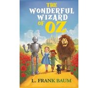 The Wonderful Wizard of Oz (Annotated): Classic Children's Story Originally Published 1900