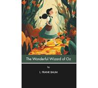 The Wonderful Wizard of Oz (Annotated): (Illustrated)
