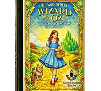 THE WONDERFUL WIZARD OF OZ: Art Déco Coloring Book for Relaxation