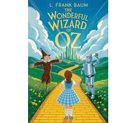 The Wonderful Wizard of Oz: Beloved American Children's Classic