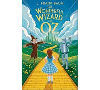 The Wonderful Wizard of Oz: Beloved American Children's Classic