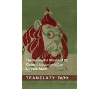 The Wonderful Wizard of Oz / Čudesni čarobnjak iz Oza: Tranzlaty English Hrvatski