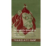 The Wonderful Wizard of Oz / Die Wonderlike Towenaar van Oz: Tranzlaty English Afrikaans