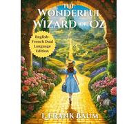 The Wonderful Wizard of Oz: English - French Dual Language Edition