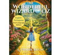 The Wonderful Wizard of Oz: English - Portuguese Dual Language Edition