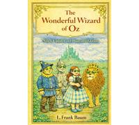 The Wonderful Wizard of Oz; Newly Updated and Illustrated Edition; L. Frank Baum: An Illustrated Classic with Commentary, Context and Discussion ... Edition with Commentary and Reading Guides