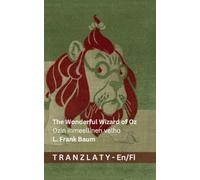 The Wonderful Wizard of Oz / Ozin ihmeellinen velho: Tranzlaty English Suomi