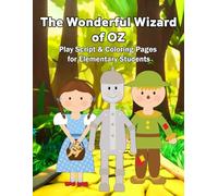 The Wonderful Wizard of OZ, Play Script & Coloring Pages for Elementary Students