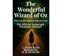 The Wonderful Wizard of Oz: The Official Autograph Facsimile Edition(R)