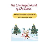 The wonderful world of Christmas: A Magical Children’s Christmas Story with Fun Coloring Pages