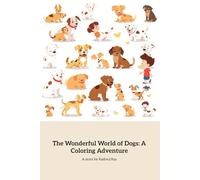 The Wonderful World of Dogs: A Coloring Adventure: Exploring Friendship Through Color and Creativity