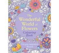 The Wonderful World Of Flowers Colouring Book